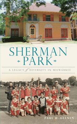 bokomslag Sherman Park: A Legacy of Diversity in Milwaukee