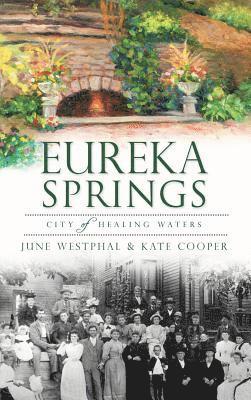 June Westphal, Kate Cooper - Eureka Springs: City of Healing Waters, Inbunden