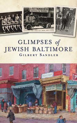 Gilbert Sandler, Avi Y. Decter - Glimpses of Jewish Baltimore, Inbunden