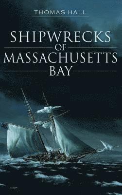 bokomslag Shipwrecks of Massachusetts Bay