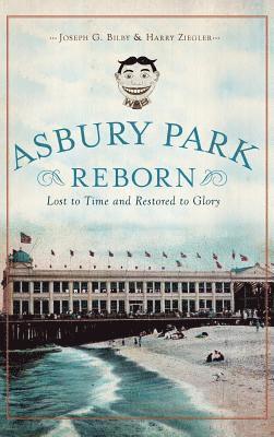 Joseph G. Bilby, Harry Ziegler, Joseph G Bilby - Asbury Park Reborn: Lost to Time and Restored to Glory, Inbunden
