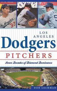 bokomslag Dodgers Pitchers: Seven Decades of Diamond Dominance