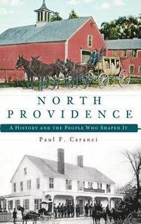 bokomslag North Providence: A History and the People Who Shaped It