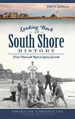 Looking Back at South Shore History: From Plymouth Rock to Quincy Granite 1