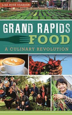 bokomslag Grand Rapids Food: A Culinary Revolution