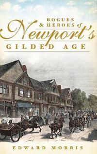 bokomslag Rogues & Heroes of Newport's Gilded Age