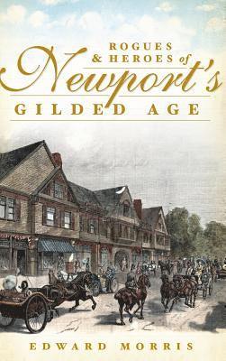 Edward Morris - Rogues & Heroes of Newport's Gilded Age, Inbunden