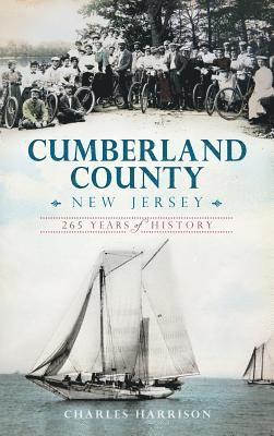 Charles Harrison - Cumberland County, New Jersey: 265 Years of History, Inbunden