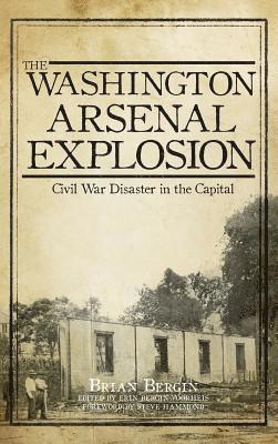 bokomslag The Washington Arsenal Explosion: Civil War Disaster in the Capital