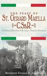 bokomslag The Feast of St. Gerard Maiella, C.SS.R.: A Century of Devotion at St. Lucy's, Newark