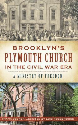 Brooklyn's Plymouth Church in the Civil War Era: A Ministry of Freedom 1