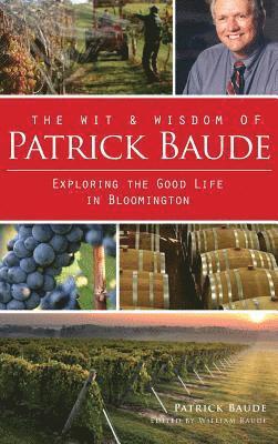 The Wit & Wisdom of Patrick Baude: Exploring the Good Life in Bloomington 1