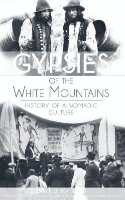 Bruce D. Heald - Gypsies of the White Mountains: History of a Nomadic Culture, Inbunden