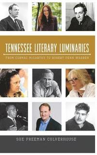 bokomslag Tennessee Literary Luminaries: From Cormac McCarthy to Robert Penn Warren