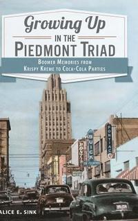 bokomslag Growing Up in the Piedmont Triad