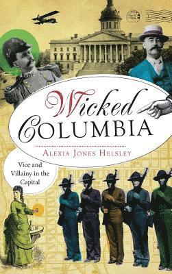 Wicked Columbia: Vice and Villainy in the Capital 1