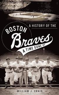 bokomslag A History of the Boston Braves