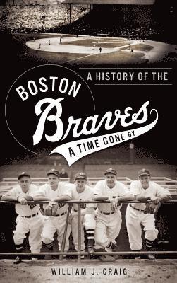 bokomslag A History of the Boston Braves