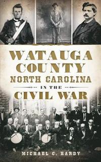 bokomslag Watauga County, North Carolina, in the Civil War