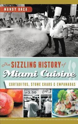 bokomslag The Sizzling History of Miami Cuisine: Cortaditos, Stone Crabs & Empanadas