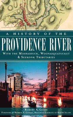 A History of the Providence River: With the Moshassuck, Woonasquatucket & Seekonk Tributaries 1