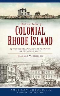 bokomslag Historic Tales of Colonial Rhode Island: Aquidneck Island and the Founding of the Ocean State