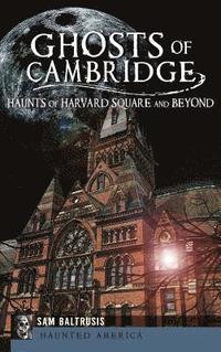 bokomslag Ghosts of Cambridge: Haunts of Harvard Square and Beyond