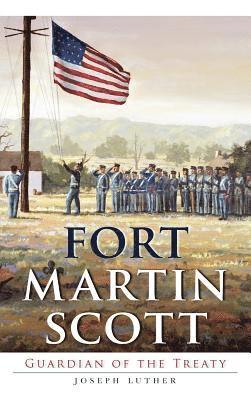 bokomslag Fort Martin Scott: Guardian of the Treaty