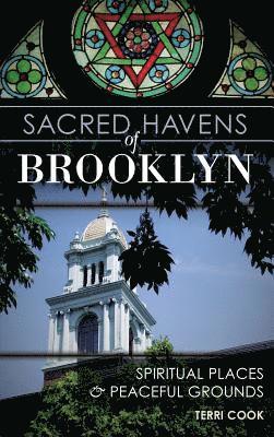 bokomslag Sacred Havens of Brooklyn: Spiritual Places and Peaceful Grounds