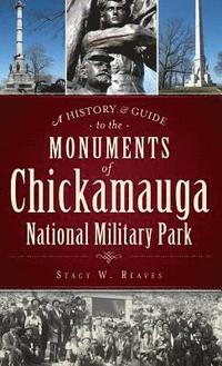 bokomslag A History & Guide to the Monuments of Chickamauga National Military Park