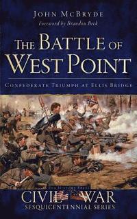 bokomslag The Battle of West Point: Confederate Triumph at Ellis Bridge