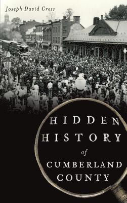 Joseph David Cress - Hidden History of Cumberland County, Inbunden