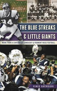 bokomslag The Blue Streaks & Little Giants: More Than a Century of Sandusky & Fremont Ross Football