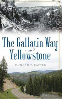 bokomslag The Gallatin Way to Yellowstone