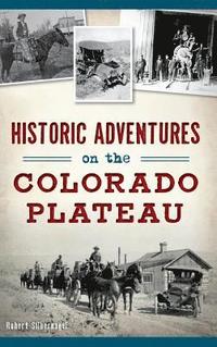 bokomslag Historic Adventures on the Colorado Plateau