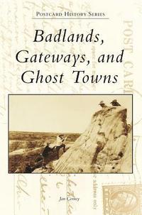 bokomslag Badlands, Gateways, and Ghost Towns