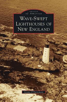 Wave-Swept Lighthouses of New England 1