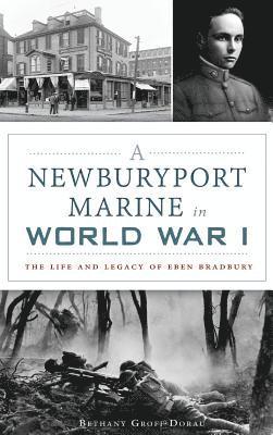 bokomslag A Newburyport Marine in World War I: The Life and Legacy of Eben Bradbury