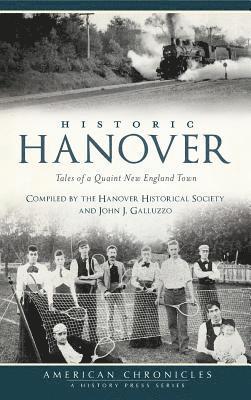 Historic Hanover: Tales of a Quaint New England Town 1