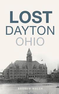 bokomslag Lost Dayton, Ohio