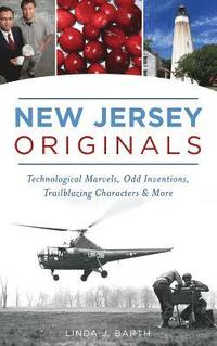 bokomslag New Jersey Originals: Technological Marvels, Odd Inventions, Trailblazing Characters and More