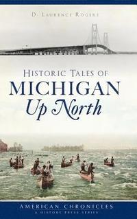 bokomslag Historic Tales of Michigan Up North