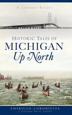 bokomslag Historic Tales of Michigan Up North