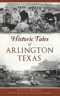 bokomslag Historic Tales of Arlington, Texas