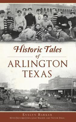 Historic Tales of Arlington, Texas 1