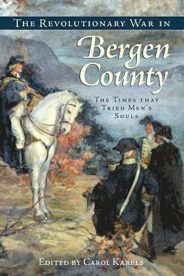 bokomslag The Revolutionary War in Bergen County: The Times That Tried Men's Souls