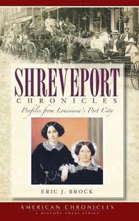 bokomslag Shreveport Chronicles: Profiles from Louisiana's Port City