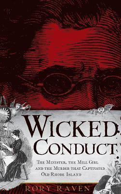 bokomslag Wicked Conduct: The Minister, the Mill Girl and the Murder That Captivated Old Rhode Island