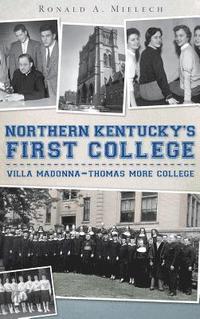 bokomslag Northern Kentucky's First College: Villa Madonna-Thomas More College