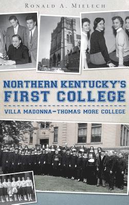 Northern Kentucky's First College: Villa Madonna-Thomas More College 1